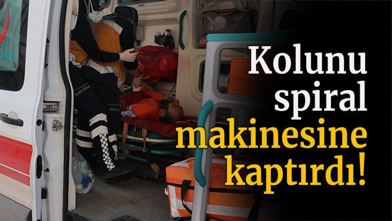Kolunu spiral makinesine kaptırdı!